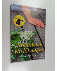 Kirjailijan Pilvi Poutala käytetty kirja Kohtalona Kielokumpu
