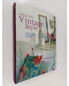 Kirjailijan Lucinda Ganderton käytetty kirja Creating vintage style stylish ideas & step-by-step projects