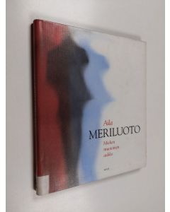 Kirjailijan Aila Meriluoto käytetty kirja Miehen muotoinen aukko