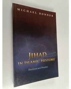 Kirjailijan Michael Bonner käytetty kirja Jihad in Islamic History : Doctrines and Practice
