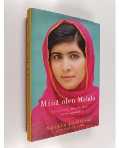 Kirjailijan Malala Yousafzai käytetty kirja Minä olen Malala : koulutyttö, jonka Taliban yritti vaientaa