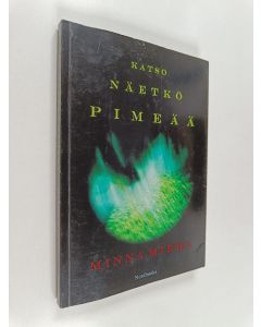 Kirjailijan Minna Mirha käytetty kirja Katso näetkö pimeää