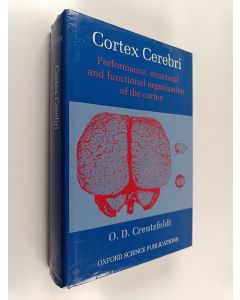 Kirjailijan O. D. Creutzfeldt käytetty kirja Cortex cerebri : performance, structural and functional organization of the cortex