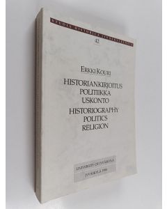 Kirjailijan E. I. Kouri käytetty kirja Historiankirjoitus, politiikka, uskonto