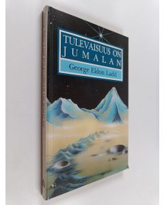 Kirjailijan George Eldon Ladd käytetty kirja Tulevaisuus on Jumalan : Raamatun opetus viimeisistä tapahtumista