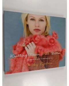 Kirjailijan Nicky Epstein käytetty kirja Knitting never felt better : the definitive guide to fabulous felting