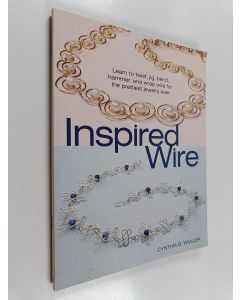 Kirjailijan Cynthia B. Wuller käytetty kirja Inspired Wire - Learn to Twist, Jig, Bend, Hammer, and Wrap Wire for the Prettiest Jewelry Ever