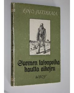 Kirjailijan Eino Jutikkala käytetty kirja Suomen talonpoika kautta aikojen