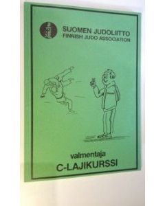 Kirjailijan Suomen Judoliitto käytetty kirja valmentaja C-lajikurssi (UUSI)