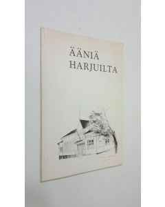 käytetty kirja Ääniä harjuilta : Lahden kaupunginkirjasto-maakuntakirjaston 100-vuotisjuhlakirjoituskilpailun satoa