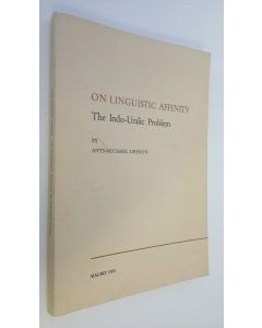 Kirjailijan Ants-Michael Uesson käytetty kirja On linguistic affinity : The Indo-Uranic problem