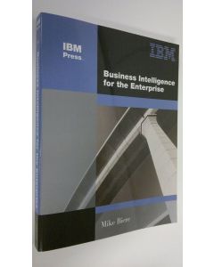 Kirjailijan Mike Biere käytetty kirja Business intelligence for the enterprise