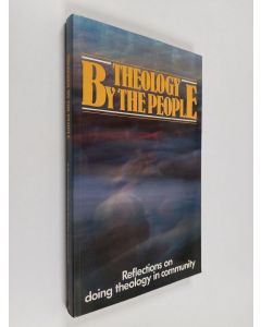 käytetty kirja Theology by the people : reflections on doing theology in community