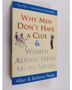 Kirjailijan Allan Pease & Barbara Pease käytetty kirja Why Men Don't Have a Clue & Women Always Need More Shoes