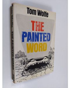 Kirjailijan Tom Wolfe käytetty kirja The Painted Word - What You See is what They Say