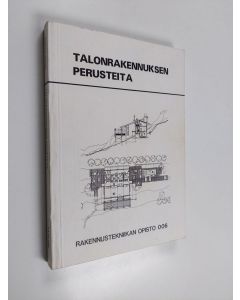 Kirjailijan Jukka T. Tulkki käytetty kirja Talonrakennuksen perusteita