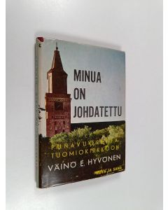 Kirjailijan Väinö E. Hyvönen käytetty kirja Minua on johdatettu