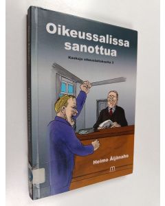 Kirjailijan Heimo Äijänaho käytetty kirja Oikeussalissa sanottua