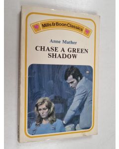 Kirjailijan Anne Mather käytetty kirja Chase a Green Shadow