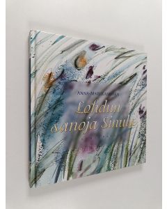 Kirjailijan Anna-Mari Kaskinen käytetty kirja Lohdun sanoja sinulle