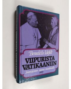 Kirjailijan Benedicta Idefelt käytetty kirja Viipurista Vatikaaniin : suomalainen nunna maailmalla