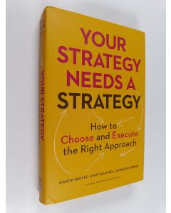 Kirjailijan Martin Reeves käytetty kirja Your strategy needs a strategy : how to choose and execute the right approach