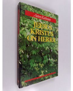 Kirjailijan Antero Korhonen käytetty kirja Jeesus Kristus on Herra