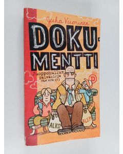 Kirjailijan Juha Vuorinen käytetty kirja Dokumentti - Juoppohullun päiväkirja osa 5