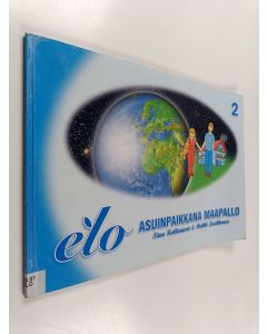 käytetty kirja Elo 2 : Asuinpaikkana maapallo