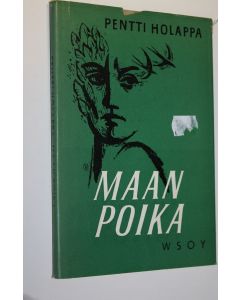 Kirjailijan Pentti Holappa käytetty kirja Maan poika : runoja