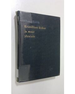 Kirjailijan Osmo Tiililä käytetty kirja Kristilliset kirkot ja muut yhteisöt