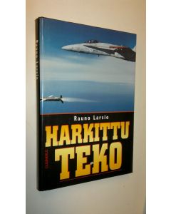 Kirjailijan Rauno Larsio käytetty kirja Harkittu teko (ERINOMAINEN)