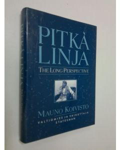 Tekijän = edited by Keijo Immonen  käytetty kirja Pitkä linja : Mauno Koivisto, valtiomies ja vaikuttaja = The long perspective : Mauno Koivisto, statesman