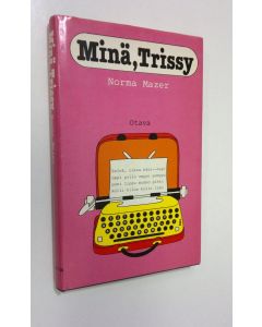 Kirjailijan Norma Mazer käytetty kirja Minä, Trissy