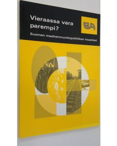 Kirjailijan Tapio Wallenius käytetty kirja Vieraassa vara parempi : Suomen maahanmuuttopolitiikan haasteet