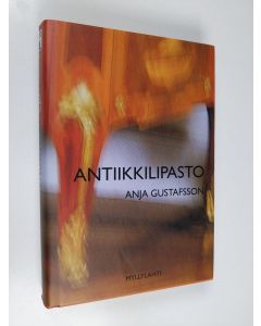 Kirjailijan Anja Gustafsson käytetty kirja Antiikkilipasto : jännitysromaani (signeerattu, tekijän omiste)