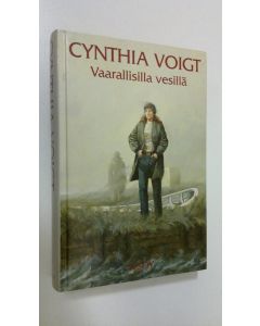 Kirjailijan Cynthia Voigt käytetty kirja Vaarallisilla vesillä