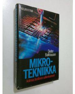 Kirjailijan Dieter Balkhausen käytetty kirja Mikrotekniikka : kolmas teollinen vallankumous