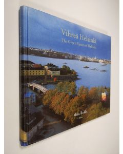 Kirjailijan Mika Rokka käytetty kirja Vihreä Helsinki = The green spaces of Helsinki