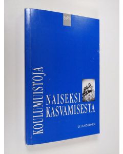 Kirjailijan Ulla Kosonen käytetty kirja Koulumuistoja naiseksi kasvamisesta