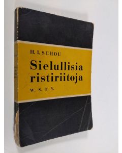 Kirjailijan H. I. Schou käytetty kirja Sielullisia ristiriitoja : kahdeksan käytännöllisen psykologian ja psykiatrian luentoa sielunpaimenille