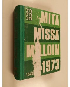 käytetty kirja Mitä missä milloin 1973 : kansalaisen vuosikirja