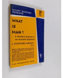 Kirjailijan J. Stafford Wright käytetty kirja What is man? : the powers and functions of human personality