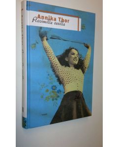 Kirjailijan Annika Thor uusi kirja Avoimille vesille (UUSI)