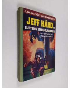 Kirjailijan Eric Leyland & Trevor Edwin Scott-Chard käytetty kirja Jeff Hård och luftens smugglarband