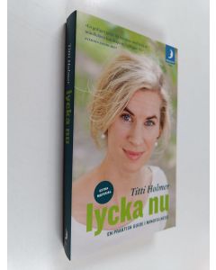 Kirjailijan Titti Holmer käytetty kirja Lycka nu : en praktisk guide i mindfulness