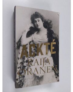 Kirjailijan Raija Oranen käytetty kirja Ackté!