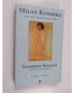 Kirjailijan Milan Kundera käytetty kirja Testaments betrayed : an essay in nine parts