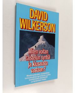 Kirjailijan David Wilkerson käytetty kirja Miten voitan taistelun syntiä ja kiusausta vastaan