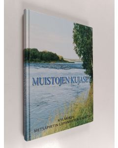 Kirjailijan Lapanaisten kyläkirjatoimikunta käytetty kirja Muistojen kujaset : kyläkirja Metsäpirtin Lapanaisten kylästä